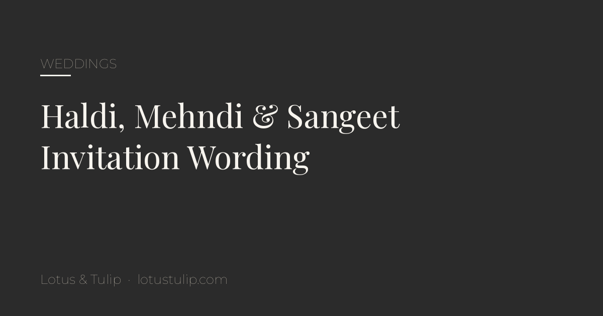 Title card: Haldi, Mehndi and Sangeet invitation wording ideas