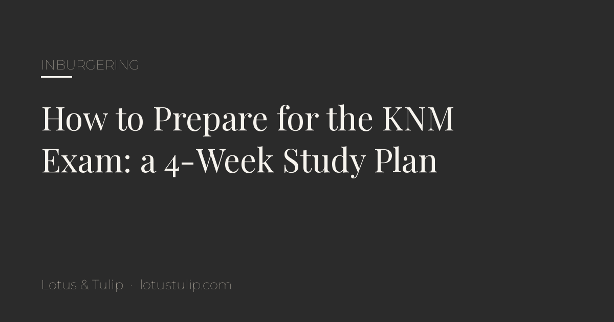 Title card: how to prepare for the KNM exam, a 4-week study plan for the Dutch inburgering exam