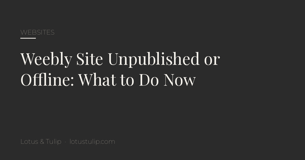 Title card: Weebly site unpublished or offline, what to do now
